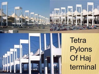 Tetra 
Pylons 
Of Haj 
terminal 
 