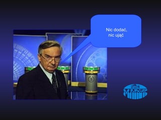 Nic dodać, nic ująć  