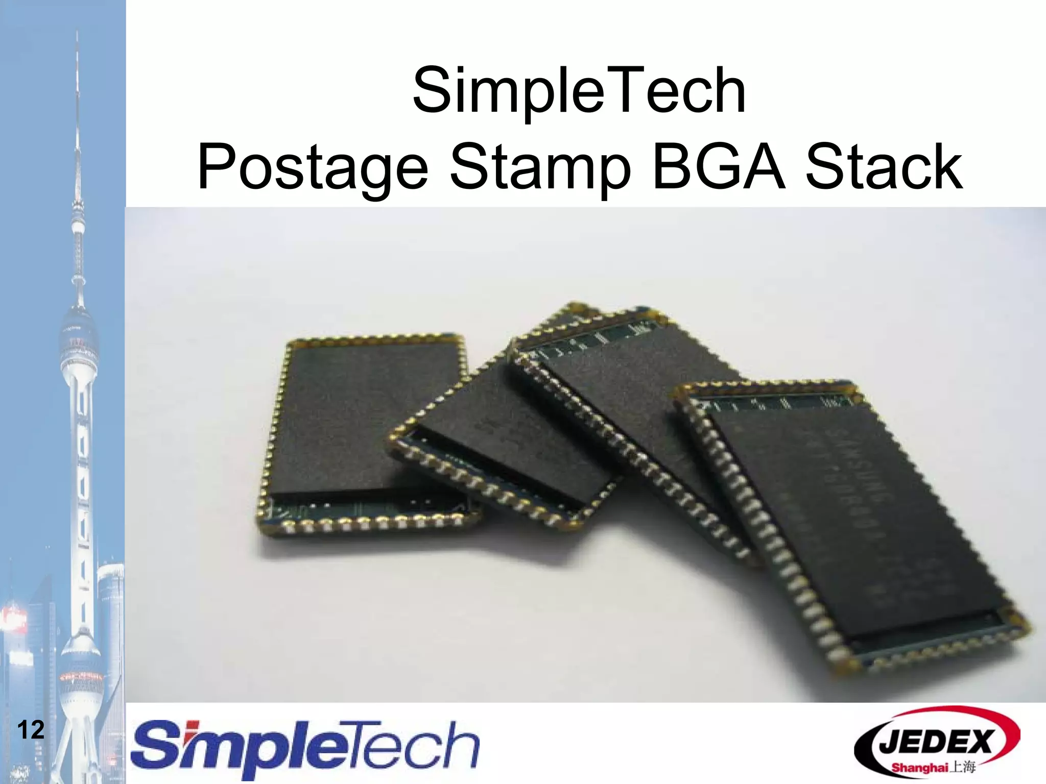 12
SimpleTech
Postage Stamp BGA Stack
 