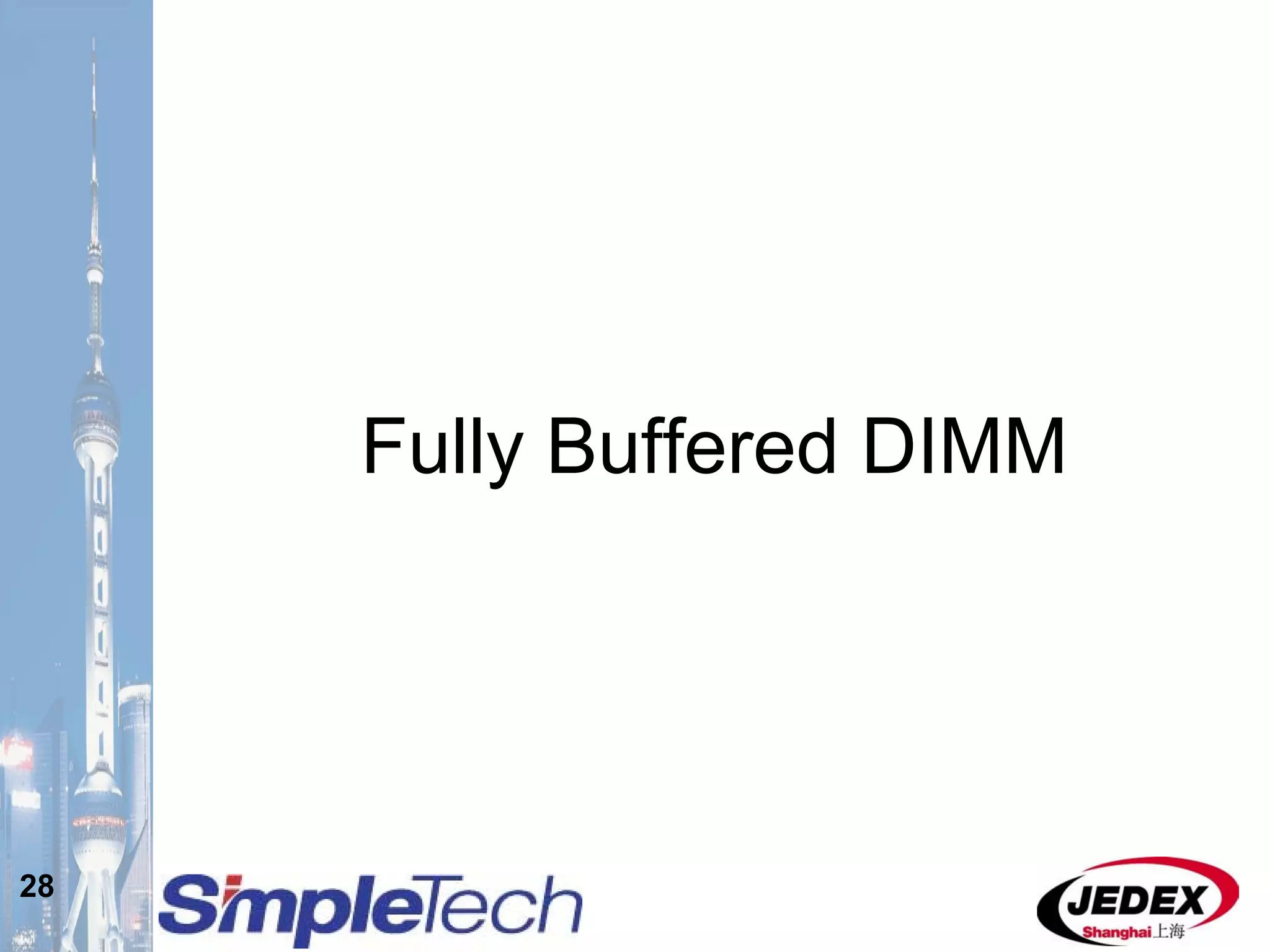28
Fully Buffered DIMM
 