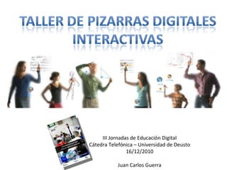 III Jornadas de Educación Digital Cátedra Telefónica – Universidad de Deusto 16/12/2010 Juan Carlos Guerra 