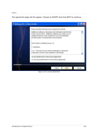 J.E.D.I
The agreement page will the appear. Choose to ACCEPT and click NEXT to continue.
Introduction to Programming I 210
Figure 12.8: License Agreement
 