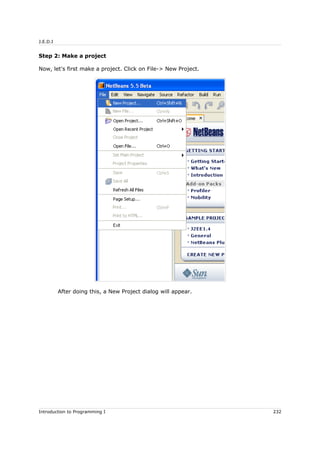 J.E.D.I
Step 2: Make a project
Now, let's first make a project. Click on File-> New Project.
After doing this, a New Project dialog will appear.
Introduction to Programming I 232
 