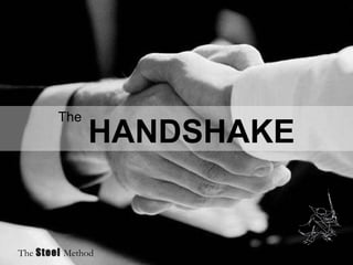 The HANDSHAKE The Steel Method