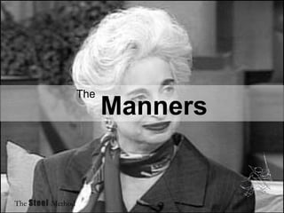 The Manners The Steel Method