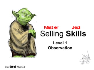 Master Jedi Selling Skills Level 1 Observation