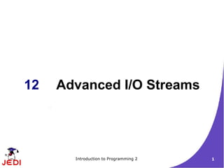 12 Advanced I/O Streams 