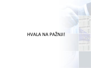 HVALA NA PAŽNJI!
 