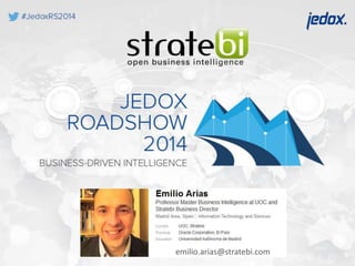 emilio.arias@stratebi.com 
Business-Driven Intelligence 
 