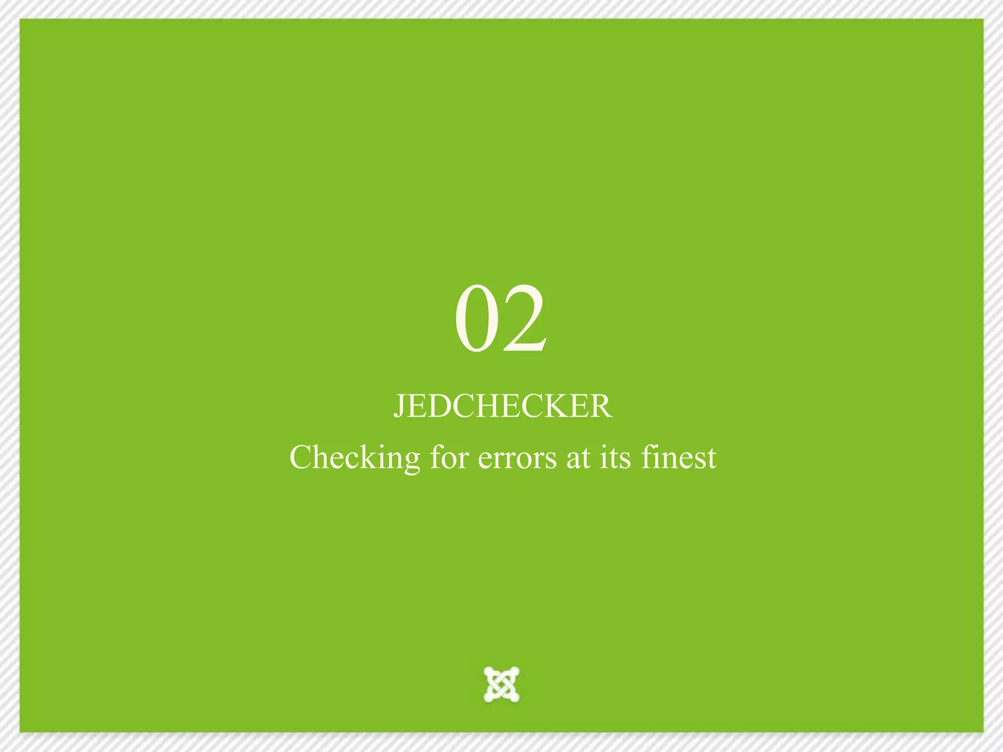 02
JEDCHECKER
Checking for errors at its finest
 