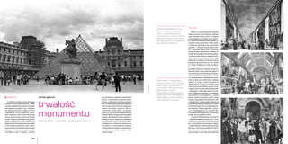 C. Aulanier, Histoire du Palais et du Musée de Louvre (t. 1-8), Paris 1947-1958
                                                                                                                                                                       Tron ducha

                                                                                                                                                                            Muzeum w Luwrze nieprzypadkowo włączone
                                                                                                                                                                       zostało w obchody urodzin Rewolucji. Jakkolwiek
                                                                                                                                                                       część królewskiej kolekcji sztuki była dostępna
                                                                                                                                                                       dla zwiedzających już w czasach ancien régime’u,
                                                                                                                                                                       a w ostatnich latach panowania Ludwika XVI
                                                                                                                                                                       planowano nawet przekształcić Wielką Galerię
                                                                                                                                                                       w otwartą dla zwiedzających salę ekspozycyjną,
                                                                                                                                                                       powołanie – w pierwszą rocznicę upadku monar-
                                                                                                                                                                       chii – Centralnego Muzeum Sztuk w Luwrze było
                                                                                                                                                                       decyzją Konwentu. Spontaniczny i gwałtowny na
                                                                                                                                                                       początku Rewolucji pęd do niszczenia wszystkiego,
                                                                                                                                                                       co stanowiło symbol monarchii, arystokracji i kleru,
                                                                                                                                                                       także dzieł sztuki czy architektury, wkrótce ustąpił




                                                                                                                                                                                                                                    C. Aulanier, Histoire du Palais et du Musée de Louvre (t. 1-8), Paris 1947-1958
                                                                                                                                                                       refleksji nad ich edukacyjną, historyczną i wreszcie
                                                                                                                                                                       artystyczną wartością. Uznano że, jak to wyraził
                                                                                                                                                                       F.-A. Boissy d’Anglais, „tron ducha jest jedynym,
                                                                                                                                                                       którego Rewolucja nie powinna przewracać”. Nada-
                                                                                                                                                                       jąc zabytkom sztuki walor uniwersalny, uznano je za
                                                                                                                                                                       dokumenty historii, będące własnością całego na-
                                                                                                                                                                       rodu, jednoczące go wokół wspólnego dziedzictwa,
                                                                                                                                                                       nie zaś przedmioty, które należy kolekcjonować dla
                                                                                                                                                                       ich materialnej wartości. Republikańskie muzeum
                                                                                                                                                                       miało być szkołą uczuć patriotycznych, celebracją
                                                                                                                                                                       równości, a w sztuce – znakiem wyzwolenia od
                                                                                                                                                                       władzy Akademii. W 1800 roku Alexandre Lenoir
                                                                                                                                                                       mówił: „muzeum jako instytucja powinno być po-




                                                                                                                                                   fot.: marcin klag
                                                                                                                                                                       strzegane z dwóch punktów widzenia: politycznego
                                                                                                                                                                       i edukacyjnego; z politycznego powinno być stwo-
                                                                                                                                                                       rzone z właściwym splendorem i wspaniałością,
                                                                                                                                                                       aby przemówić do oczu wszystkich [...]; z punktu
    Miasto Luwr                                     dorota jędruch                           stylu ministerialnych gabinetów i mieszczańskich                          widzenia nauczania publicznego, powinno zbierać
                                                                                             salonów – to jednak jedynie czubek góry lodowej.                          wszystko, czego zjednoczone ze sobą sztuki i nauki



                                                    trwałość
     W 1989 roku we Francji hucznie obchodzono                                               Piramida – umieszczona w centralnym punkcie ze-                           mogą dostarczyć”. Obszerna galeria, ciągnąca się




                                                                                                                                                                                                                                    C. Aulanier, Histoire du Palais et du Musée de Louvre (t. 1-8), Paris 1947-1958
dwusetną rocznicę Wielkiej Rewolucji. Jednym                                                 społu – prowadzi do ogromnego podziemnego holu                            wzdłuż nabrzeża Sekwany, wzniesiona w XVI wieku
z punktów spektakularnego programu uroczystości                                              i sieci korytarzy, które wiodą do sal wystawowych                         na wzór florenckiego Uffizzi, oraz część apartamen-
była inauguracja odnowionego Luwru – wielowieko-                                             muzeum (w tym nowych, otwartych w 1993 roku,                              tów królewskich, zdały się odpowiednim, „politycz-



                                                    monumentu
wej rezydencji monarchów, w której od 1793 roku                                              w północnym skrzydle pałacu). To prawdziwe                                nym”, „przemawiającym do oczu wszystkich” tłem
znajdowało się również gigantyczne muzeum                                                    Miasto-Luwr, jak w tytule znakomitego dokumentu                           dla ekspozycji symbolizującej triumf obywatelskiej
sztuki. Wrysowany w samo centrum historycznego                                               Nicolasa Philiberta, pulsujące codzienną krzątaniną                       republiki. Jej monumentalnym trofeum.
Paryża, ogromny (liczący niemal dwa kilometry                                                mrowisko, pełne dziwnych korytarzy, zapadni pro-                               W rocznicę Wielkiej Rewolucji Ieoh Ming Pei
obwodu), regularny zespół budowli przeplecionych                                             wadzących do piwnic i magazynów, pobudzających                            – amerykański architekt pochodzący z Chin – nie tyl-
obszernymi dziedzińcami, zyskał z okazji rocznicy   monarchia i republika w dziejach luwru   wyobraźnię tajemniczych przedmiotów, legend;                              ko wbił w serce Luwru zadziorny nochal piramidy, ale
efektowne (choć kontrowersyjne wówczas) wejście                                              zamieszkane przez społeczność poddaną mrów-                               też z równą śmiałością usunął posąg La Fayette’a
w formie szklanej piramidy. Ten prosty, moderni-                                             czej hierarchii: od wszechwładnych dyrektorów                             – bohatera Rewolucji i ustawił na jego miejscu dzieło
styczny ostrosłup, bezczelnie sterczący na środku                                            i wszechwiedzących kustoszy po zapracowanych                              Berniniego – konny pomnik Ludwika XIV! Gest Pe-
rozległego dziedzińca Napoleona, pośród elegan-                                              przewodników, sprzedawców, sprzątaczy i zaafe-                            iego miał być hołdem oddanym włoskiemu artyście
ckich elewacji w stylu II Cesarstwa – ulubionym                                              rowanych turystów.                                                        (obaj cudzoziemcy – jedyni, jakim było kiedykolwiek



                                           44                                                                                                                                                                                  45
 