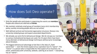 How does Soli Deo operate?
• Only the people who participate in organising the events are members.
People who attend are r...