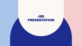 JEE
PRESENTATION
 
