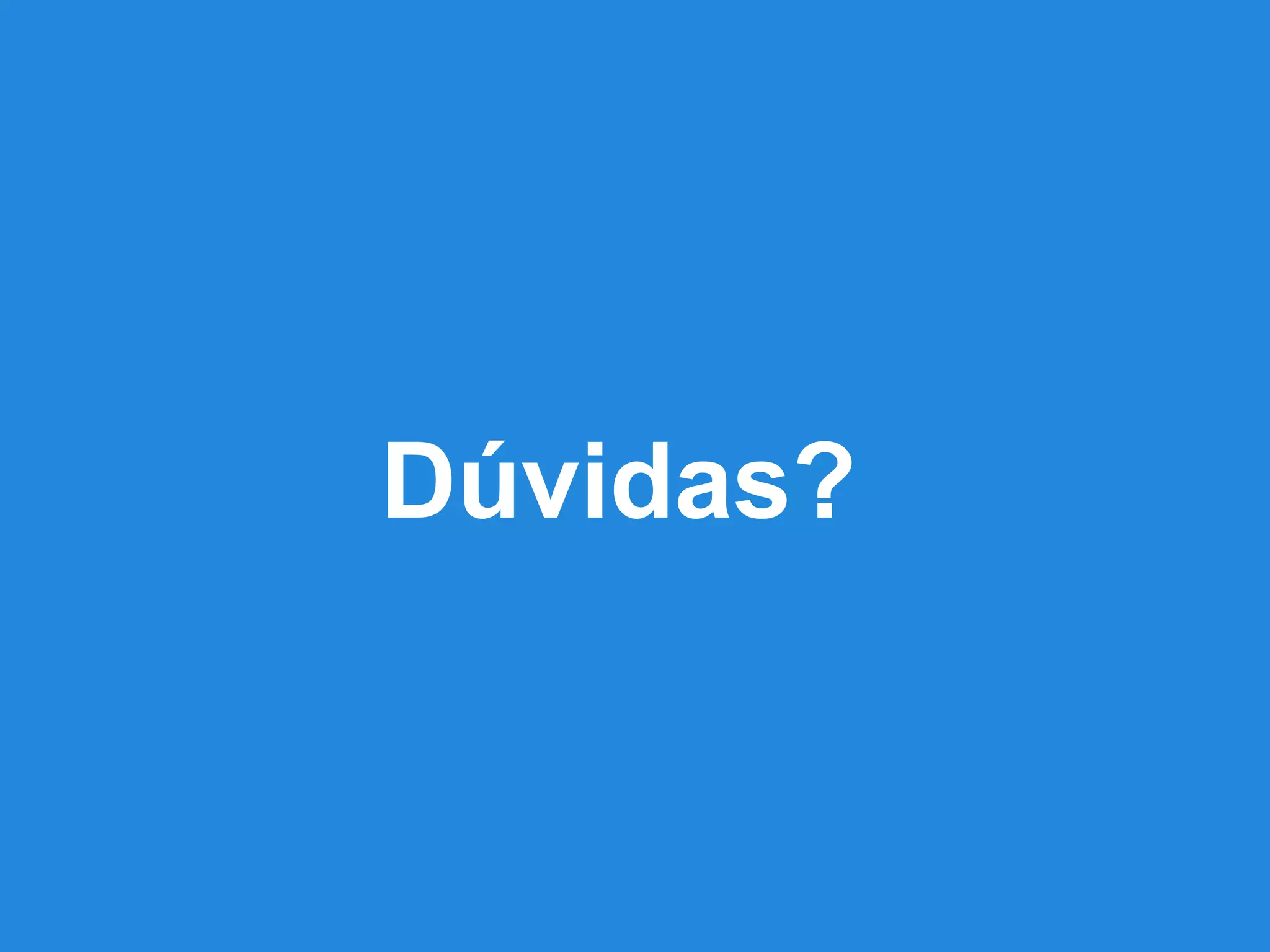 Dúvidas?
 