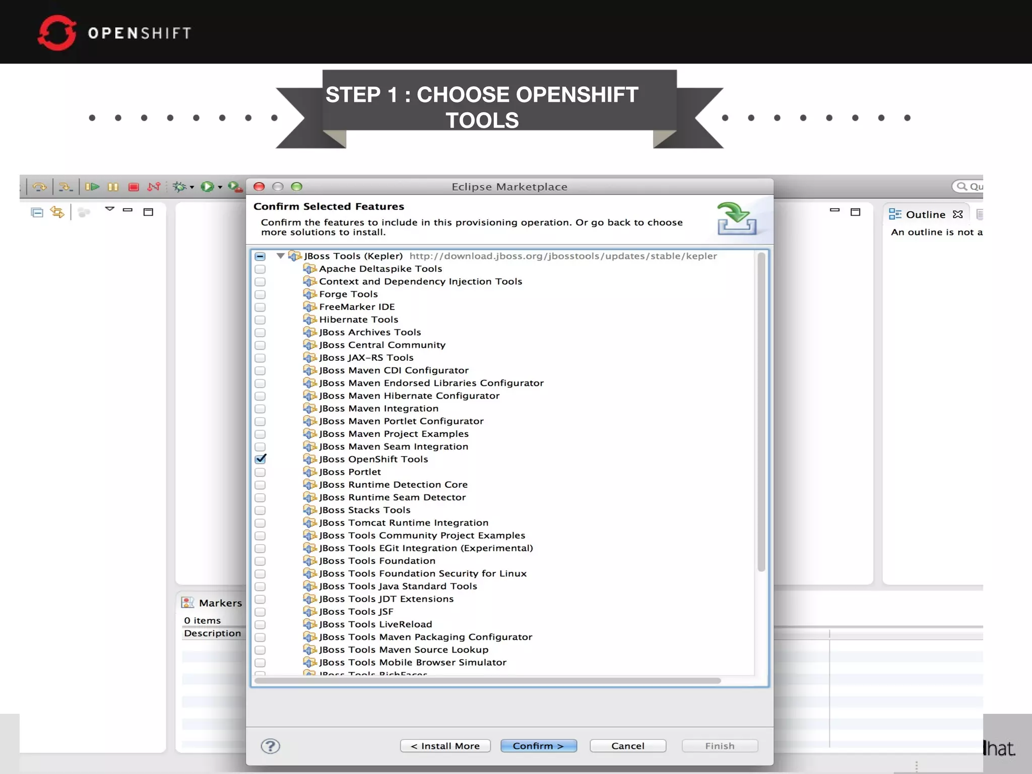 STEP 1 : CHOOSE OPENSHIFT TOOLS 30 