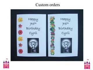  Custom orders