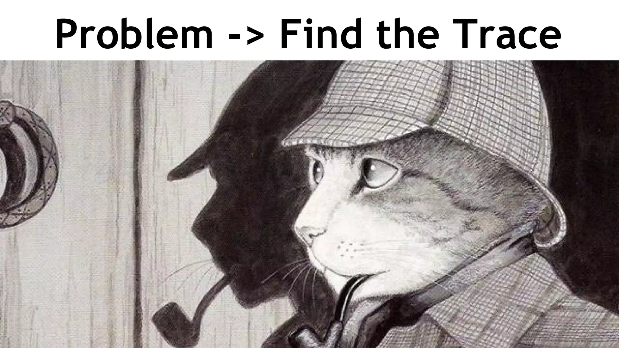 Problem -> Find the Trace
 