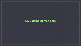 LIVE demo comes here
 