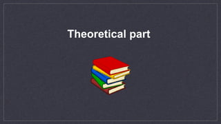 Theoretical part
 