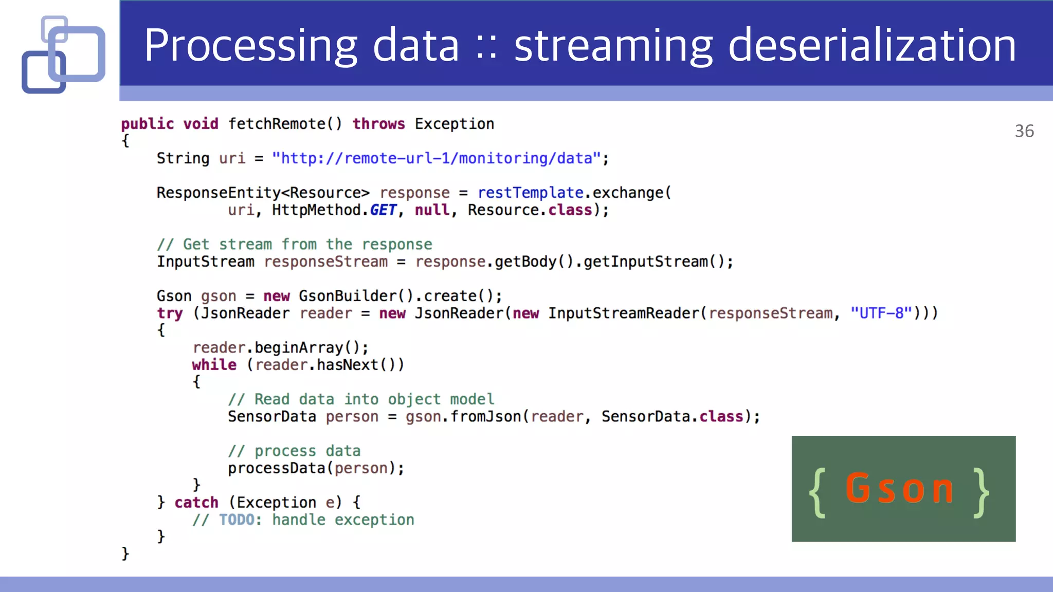 Processing data :: streaming deserialization
36
 