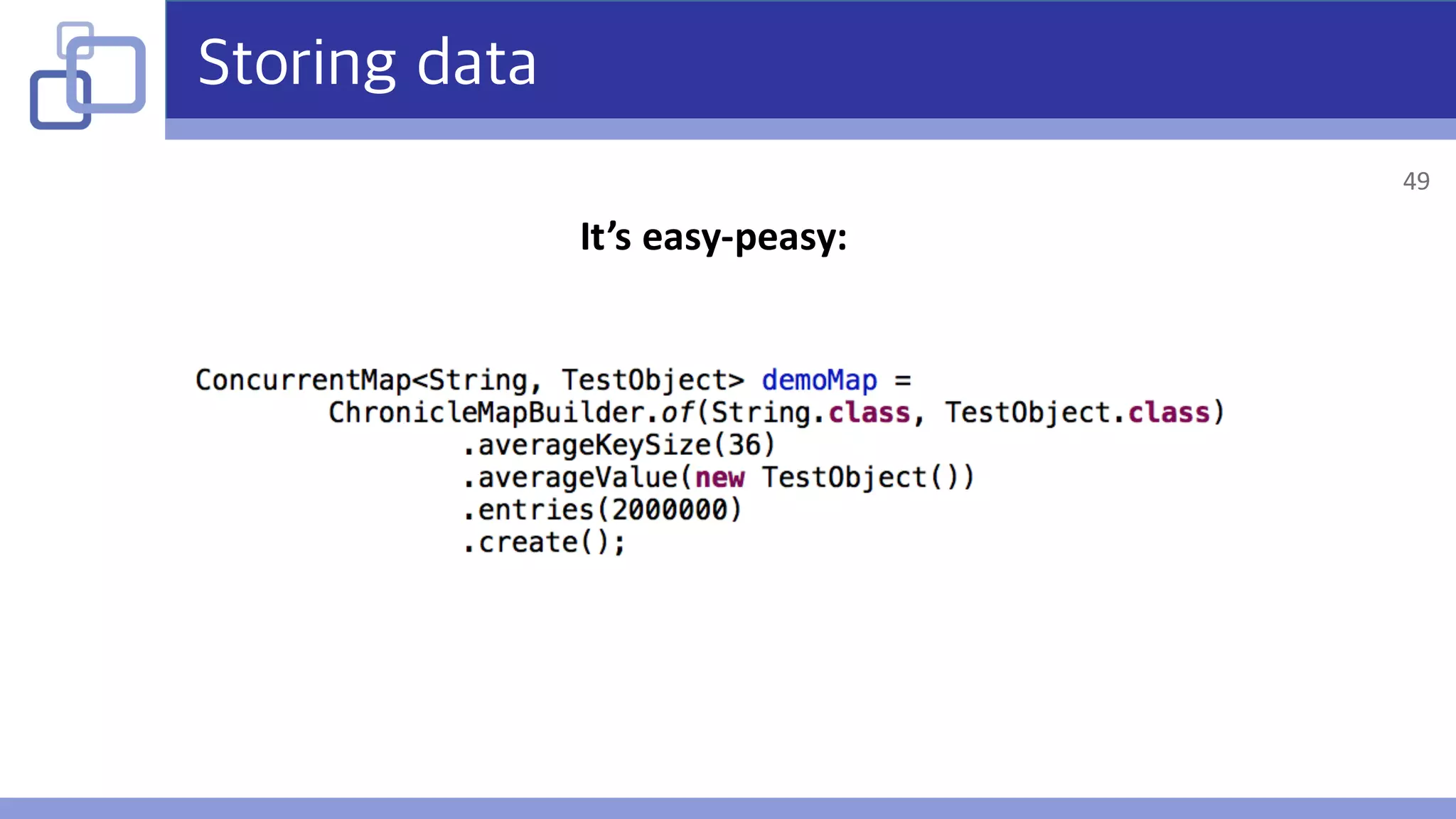 Storing data
It’s	easy-peasy:
49
 