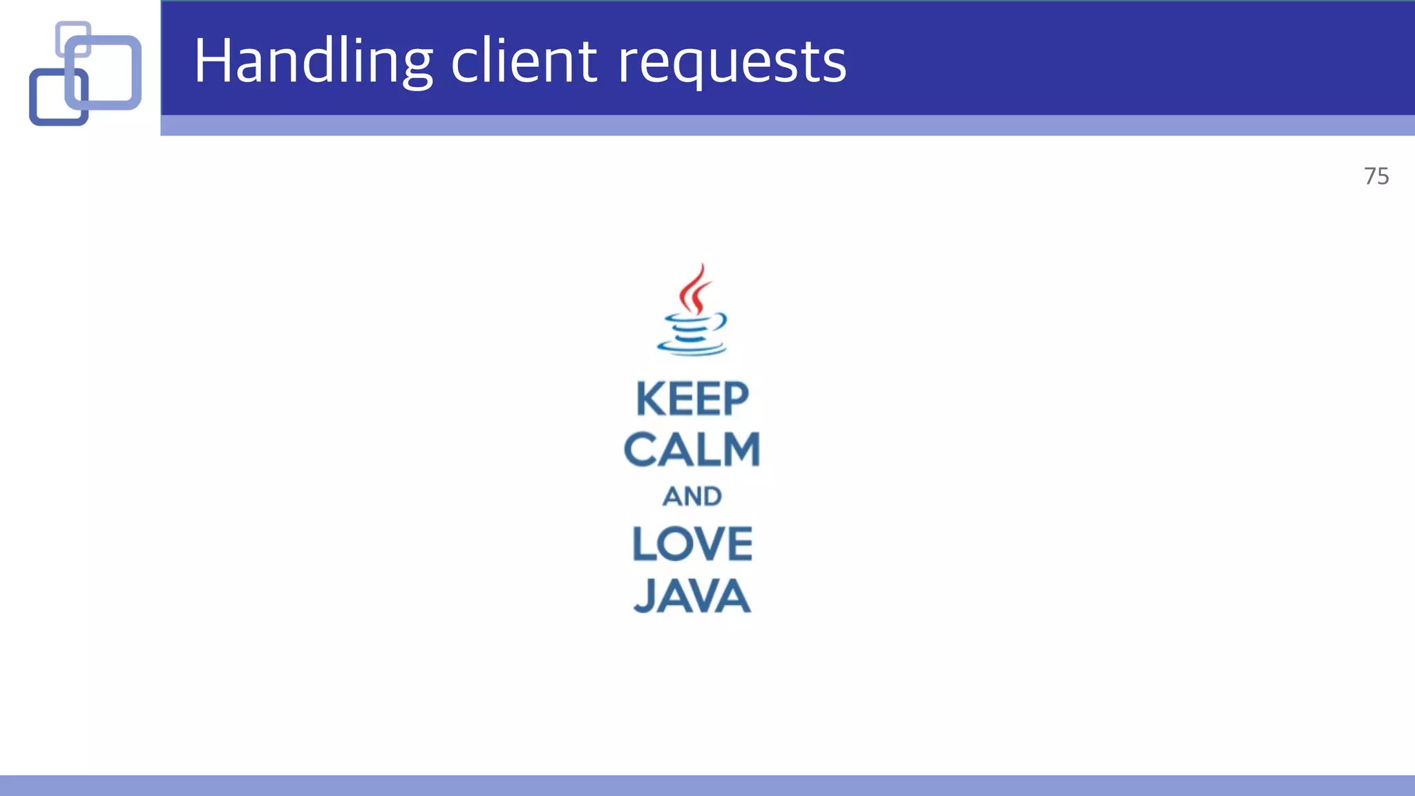 Handling client requests
75
 