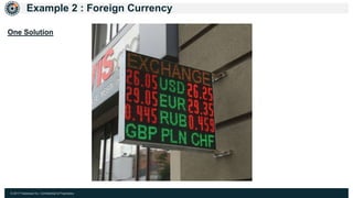 © 2017 Hazelcast Inc. Confidential & Proprietary
Example 2 : Foreign Currency
One Solution
 