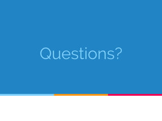 Questions?
 