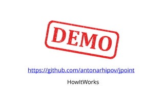 https://github.com/antonarhipov/jpoint
HowItWorks
 