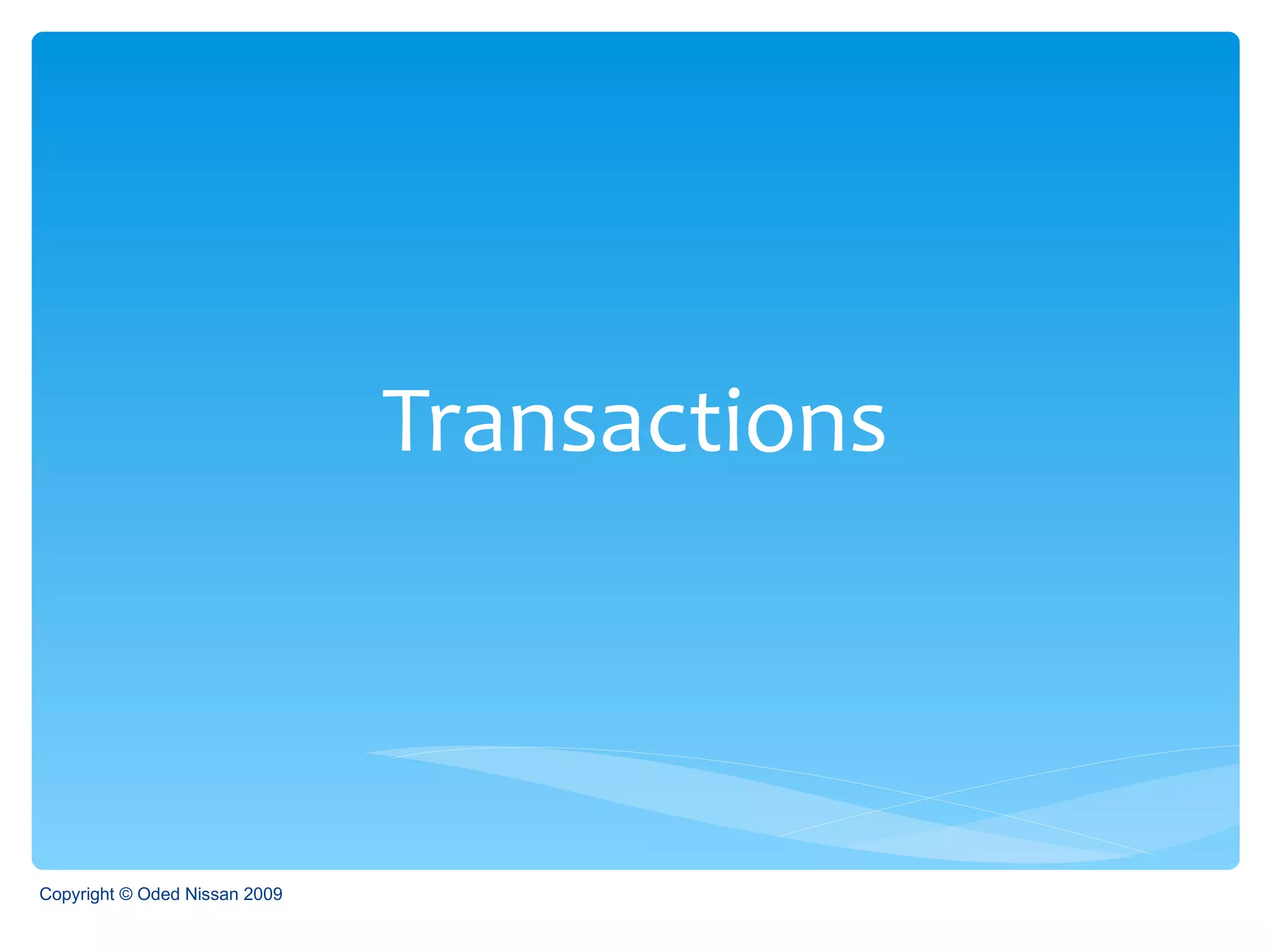 Transactions Copyright © Oded Nissan 2009 