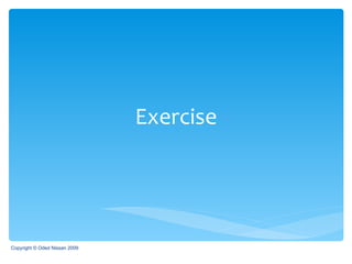 Exercise Copyright © Oded Nissan 2009 