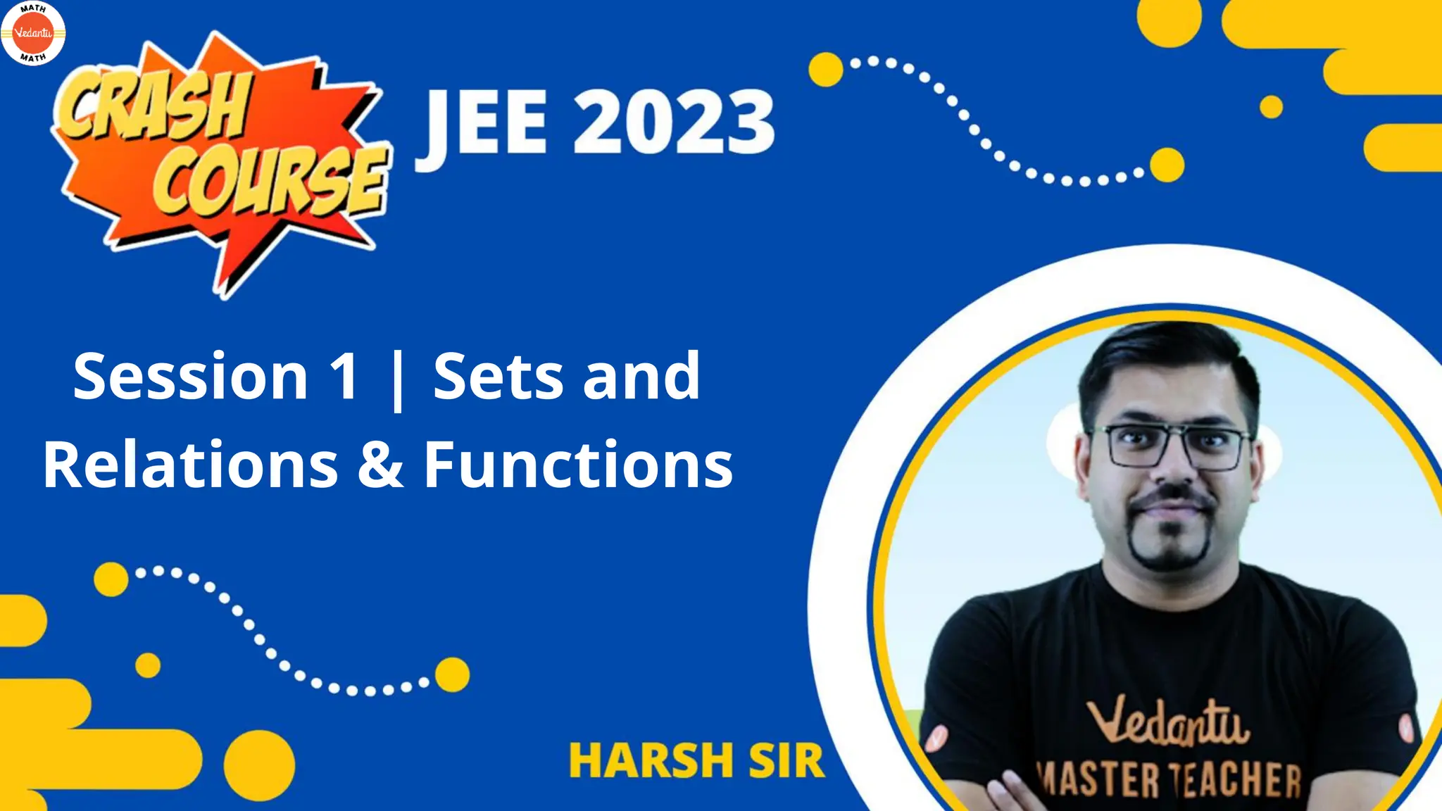 Session 1 | Sets and
Relations & Functions
 