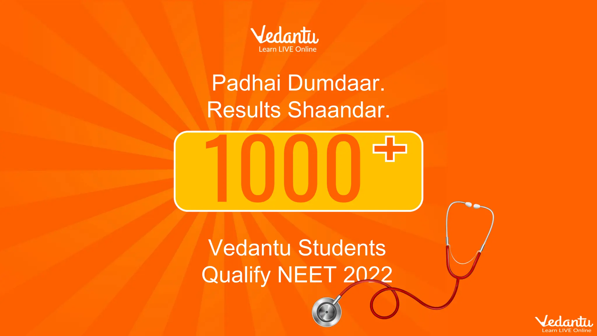 1000
Padhai Dumdaar.
Results Shaandar.
Vedantu Students
Qualify NEET 2022
 