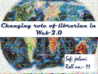 Sofi jeelani
Roll no.:- 11