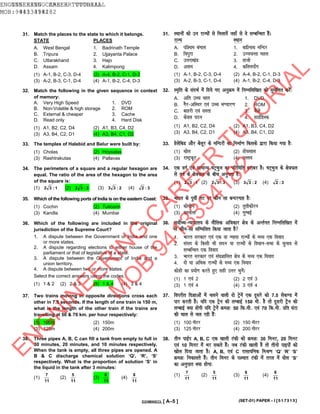 31. Match the places to the state to which it belongs.
STATE PLACES
A. West Bengal 1. Badrinath Temple
B. Tripura 2. Ujjayanta Palace
C. Uttarakhand 3. Hajo
D. Assam 4. Kalimpong
(1) A-1, B-2, C-3, D-4 (2) A-4, B-2, C-1, D-3
(3) A-2, B-3, C-1, D-4 (4) A-1, B-2, C-4, D-3
31. LFkkuksa dks mu jkT;ksa ls feyk;sa tgk¡ ls os lEcfU/kr gSaA
jkT; LFkku
A. if”pe caxky 1. cæhukFk efUnj
B. f=iqjk 2. mTt;Urk egy
C. mÙkjk[kaM 3. gktks
D. vle 4. dfyeik¡x
(1) A-1, B-2, C-3, D-4 (2) A-4, B-2, C-1, D-3
(3) A-2, B-3, C-1, D-4 (4) A-1, B-2, C-4, D-3
32. Match the following in the given sequence in context
of memory:
A. Very High Speed 1. DVD
B. Non-Volatile & high storage 2. ROM
C. External & cheaper 3. Cache
D. Read only 4. Hard Disk
(1) A1, B2, C2, D4 (2) A1, B3, C4, D2
(3) A3, B4, C2, D1 (4) A3, B4, C1, D2
32. Le`fr ds lanHkZ esa fn;s x, vuqØe esa fuEufyf[kr dks lqesfyr djsa%
A. vfr mPp pky 1. DVD
B. xSj&vfLFkj ,oa mPp Hk.Mkj.k 2. ROM
C. ckgjh ,oa lLrk 3. dS”ks
D. dsoy iBu 4. gkMZfMLd
(1) A1, B2, C2, D4 (2) A1, B3, C4, D2
(3) A3, B4, C2, D1 (4) A3, B4, C1, D2
33. The temples of Halebid and Belur were built by:
(1) Cholas (2) Hoysalas
(3) Rashtrakutas (4) Pallavas
33. gsysfcM vkSj cssywj ds efUnjksa dk fuekZ.k fdlds }kjk fd;k x;k gS%
(1) pksy (2) gks;lky
(3) jk’VªdwV (4) iYyo
34. The perimeters of a square and a regular hexagon are
equal. The ratio of the area of the hexagon to the area
of the square is:
(1) 1:32 (2) 3:32 (3) 2:33 (4) 3:2
34. ,d oxZ ,oa lkekU; ‘kV~Hkqt dk ifjfefr cjkcj gSA ‘kV~Hkqt ds {ks=Qy
ls oxZ ds {ks=Qy ds chp vuqikr gS%
(1) 1:32 (2) 3:32 (3) 2:33 (4) 3:2
35. Which of the following ports of India is on the eastern Coast:
(1) Cochin (2) Tuticorin
(3) Kandla (4) Mumbai
35. Hkkjr ds iwohZ rV ij dkSu lk cUnjxkg gS%
(1) dksphu (2) rwrhdksju
(3) dkUMyk (4) eqEcbZ
36. Which of the following are included in the original
jurisdiction of the Supreme Court?
1. A dispute between the Government of India and one
or more states.
2. A dispute regarding elections to either house of the
parliament or that of legislative of a state.
3. A dispute between the Government of India and a
union territory.
4. A dispute between two or more states.
Select the correct answers using the codes.
(1) 1 & 2 (2) 2 & 3 (3) 1 & 4 (4) 3 & 4
36. loksZPp&U;k;ky; ds ekSfyd vf/kdkj {ks= ds vUrZxr fuEufyf[kr esa
ls dkSu&lk lfEefyr fd;k tkrk gS
1. Hkkjr ljdkj ,oa ,d ;k T;knk jkT;ksa ds e/; ,d fookn
2. laln ds fdlh Hkh lnu ;k jkT;ksa ds fo/kku&lHkk ds pquko ls
lEcfU/kr ,d fookn
3. Hkkjr ljdkj ,oa la?k”kkflr {ks= ds e/; ,d fookn
4. nks ;k vf/kd jkT;ksa ds e/; ,d fookn
dksMks dk ç;ksx djrs gq, lgh mÙkj pqusaA
(1) 1 ,oa 2 (2) 2 ,oa 3
(3) 1 ,oa 4 (4) 3 ,oa 4
37. Two trains moving in opposite directions cross each
other in 7.5 seconds. If the length of one train is 150 m,
what is the length of the other train if the trains are
travelling at 50 & 70 km. per hour respectively:
(1) 100m (2) 150m
(3) 125m (4) 200m
37. foijhr fn”kkvksa esa pyus okyh nks Vªsusa ,d nwljs dks 7.5 lsd.M esa
ikj djrh gSA ;fn ,d Vsªu dh yEckbZ 150 eh- gS rks nwljh Vsªsu dh
yEckbZ D;k gksxh ;fn Vªsusa Øe”k% 50 fd-eh- ,oa 70 fd-eh- çfr ?kaVk
dh pky ls py jgh gSa%
(1) 100 ehVj (2) 150 ehVj
(3) 125 ehVj (4) 200 ehVj
38. Three pipes A, B, C can fill a tank from empty to full in
30 minutes, 20 minutes, and 10 minutes respectively.
When the tank is empty, all three pipes are opened. A
B & C discharge chemical solution ‘Q’, ‘R’, ‘S’
respectively. What is the proportion of solution ‘S’ in
the liquid in the tank after 3 minutes:
(1)
11
7
(2)
11
5
(3)
11
6
(4)
11
8
38. rhu ikbZi A, B, C ,d [kkyh Vadh dks Øe”k% 30 feuV] 20 feuV
,oa 10 feuV esa Hkj ldrs gSaA tc Vadh [kkyh gS rks rhuks ikbiksa dks
[kksy fn;k tkrk gSA A, B, ,oa C jklk;fud feJ.k ‘Q’ ‘R’ ‘S’
Øe”k% fudkyrs gSaA rhu feuV ds i”pkr Vadh esa rjy esa ?kksy ‘S’
dk vuqikr D;k gksxk%
(1)
11
7
(2)
11
5
(3)
11
6
(4)
11
8
(SET-01) PAPER – I [517313]D20MX6ECL [ A–5 ]
ENGINEERING CAREER TUTORIAL
MOB: 9413394182
ENGINEERING CAREER TUTORIAL
MOB: 9413394182
ENGNINEERING CAREER TUTORIAL
MOB 941334182
EN
G
N
IN
EER
IN
G
C
AR
EER
TU
TO
R
IAL
M
O
B
9413394182
 