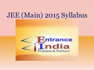 JEE (Main) 2015 Syllabus
 