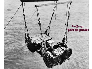 La JeepLa Jeep
part en guerrepart en guerre
 