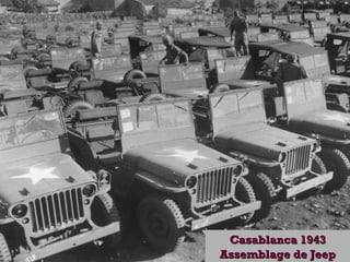 Casablanca 1943Casablanca 1943
Assemblage de JeepAssemblage de Jeep
 