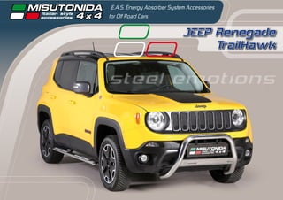 JEEP Renegade
TrailHawk
E.A.S. Energy Absorber System Accessories
for Off Road Cars
steel emotions
 