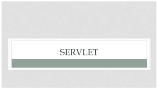SERVLET
 