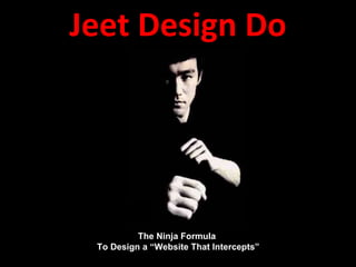 Jeet Design Do The Ninja Formula  To Design a “Website That Intercepts” 