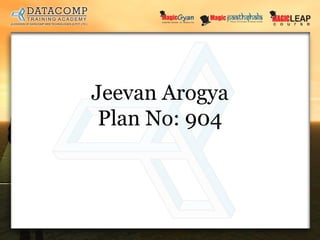 Jeevan Arogya
Plan No: 904

 
