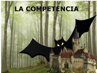 LA COMPETENCIA
18
 