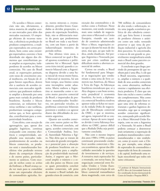 12 Acordos comerciais
Jornal dos Economistas / Fevereiro 2014www.corecon-rj.org.br
Os acordos e blocos comer-
ciais não são, obviamente, a
única maneira de ampliar aces-
so aos mercados para além dos
mercados nacionais. O empre-
go eficiente de recursos natu-
rais, a eficiência na produção de
produtos competitivos, a tradi-
ção exportadora em certos pro-
dutos, bem como uma estraté-
gia exportadora coerente e bem
desenhada são alguns dos ele-
mentos que contribuiriam pa-
ra ampliar as exportações, inde-
pendente de acordos ou blocos
comerciais. No caso do Brasil
atual, as exportações patinam,
com taxas de crescimento anu-
al medíocres, em função de al-
guns fatores específicos, dentre
eles a ausência de acordos co-
merciais com mercados signifi-
cativos, que pudessem realmen-
te ampliar a demanda por uma
gama mais variada de produtos
brasileiros. Acordos e blocos
comerciais, ao reduzirem bar-
reiras tarifárias e não tarifárias,
produziriam vantagens compa-
rativas que, se bem aproveita-
das, contribuiriam para a com-
petitividade brasileira.
Com efeito, com exceção do
agronegócio, que, apesar dos
gargalos logísticos, continua
avançando com extrema efici-
ência e competitividade, am-
pliando seus mercados inde-
pendentemente de acordos ou
blocos comerciais, os produ-
tos semi e manufaturados bra-
sileiros vêm perdendo terreno
diante da competição chinesa
e de outros países, particular-
mente os asiáticos. Com exce-
ção de nichos como os aviões
da Embraer, o Brasil avança ca-
da vez mais para se consolidar
como um exportador eficiente
de commodities agrícolas, fer-
ro, outros minerais e, eventu-
almente, petróleo bruto. Guar-
dadas as devidas proporções, a
pauta de exportação brasileira,
hoje, não se diferenciaria mui-
to da pauta que predominou
no Brasil em toda a sua histó-
ria, com um hiato a partir da
industrialização intensiva do
período militar.
Nos últimos vinte anos, o
bloco comercial no qual o Bra-
sil apostou econômica e politi-
camente foi o Mercosul. Após
certo êxito inicial, quando o co-
mercio bilateral com a Argenti-
na disparou devido a uma ba-
se inicial de trocas muito baixa,
o Mercosul já mostrou, há um
bom tempo, seus limites como
uma incompleta união adua-
neira. Muito embora a Argen-
tina se mantenha como o ter-
ceiro maior parceiro comercial
do Brasil, e importador de pro-
dutos manufaturados brasilei-
ros, em particular veículos, os
problemas comerciais bilaterais
persistem e tendem a se agravar
diante das dificuldades da eco-
nomia argentina.
Quanto aos acordos comer-
cias com outros países ou blo-
cos, o Mercosul concluiu, até
agora, acordos comerciais com
a Comunidade Andina, Isra-
el, Autoridade Palestina e Egi-
to. Não diria que se tratam de
mercados de grande envergadu-
ra e potencial para a absorção
de produtos brasileiros em es-
cala necessária para a amplia-
ção da produtividade nacional.
Assim, é urgente que o Mer-
cosul amplie o número e a es-
cala dos países ou blocos com
os quais pretenderia concluir
acordos comerciais, sob pena
de manter o Brasil isolado dos
grandes eixos de comércio, com
exceção das commodities e de
nichos como a Embraer. Neste
momento, está sendo retomada
mais uma rodada de negocia-
ções entre o Mercosul e a União
Europeia, visando um acor-
do de comércio administrado
bloco a bloco, negociações es-
sas que já duram há mais de dez
anos, mas que, ao que tudo in-
dica, ainda claudicam. Até por-
que Argentina e Venezuela pas-
sam por crises cambiais que
dificultam muito a abertura co-
mercial de ambos.
Certou ou errado, o Brasil
foi fundamental para bloque-
ar as negociações que condu-
ziriam a uma zona de livre co-
mercio nas Américas, do Alasca
à Terra do Fogo. As lideranças
brasileiras entenderam que, se a
Alca chegasse a um bom termo,
seria prejudicial à economia
brasileira. Ao invés, a diploma-
cia comercial brasileira resolveu
apostar todas as fichas no suces-
so da rodada Doha de negocia-
ção de liberalização comercial
da OMC, o que se mostrou,
até agora, impossível de se con-
cretizar. Apesar de novo impul-
so devido à nova liderança bra-
sileira na OMC, parece difícil
que a Rodada Doha seja positi-
vamente concluída.
Não com o mesmo ímpeto
dos anos 1980 e 1990, os países
continuam procurando estabe-
lecer acordos comerciais e blo-
cos econômicos, apesar das difi-
culdades associadas às questões
de investimento e de serviços.
A tentativa mais espetacular foi
a retomada, em novas bases, da
negociação comercial entre Es-
tados Unidos e União Euro-
peia. A potencial criação de um
bloco comercial transatlântico
desta magnitude, com cerca de
700 milhões de consumidores
de alta renda e sofisticação, se-
ria uma jogada econômico-po-
litica de alta sabedoria comer-
cial, que faria frente à invasão
de produtos chineses e asiáti-
cos como um todo, tentando
preservar o que resta da pro-
dução industrial e agrícola dos
dois parceiros. Se concretizado,
e trata-se de um grande se, pos-
sivelmente marginalizaria ainda
mais o Brasil como parceiro co-
mercial dos dois grandes.
A conclusão a que chego, par-
tindo do pressuposto de que ne-
nhum país é uma ilha, é a de que
o Brasil necessita, urgentemen-
te, ampliar o número e a quali-
dade de seus acordos comerciais
ou, como alternativa, melhorar
enorme e rapidamente sua efici-
ência produtiva. É claro que um
fator não exclui o outro e ambos
são complementares. Mas como
sabemos que o segundo fator re-
quer uma série de reformas es-
truturais e ganhos logísticos de-
morados, urge que se consigam
acordos comerciais significati-
vos, começando pelo acordo blo-
co a bloco Mercosul-União Eu-
ropeia, com ou sem a Argentina
e a Venezuela. Só assim o Brasil
poderia começar a desentravar
mais seriamente a exportação de
produtos manufaturados e semi-
manufaturados e não estabele-
cer, como já ocorre com a Chi-
na, por exemplo, uma relação
de exportador de commodities e
importador de bens de consumo
e de capital, lembrando uma re-
lação neocolonial que todos nós
tanto criticamos.
* É professor de Relações Internacionais
da PUC-Rio e da Universidade Estácio de
Sá e coordenador da área internacional do
Centro de Estudos e Pesquisas BRICS.
 