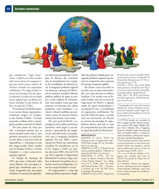 14
Jornal dos Economistas / Fevereiro 2014www.corecon-rj.org.br
Acordos comerciais
que consideravam “regras justas”.
Assim, o objetivo era obter acordos
sobre novos temas e/ou assegurar re-
gras que teriam poucas chances de
obterem consenso nas negociações
multilaterais. Os mega-acordos re-
petem essa estratégia com um aspec-
to adicional. A criação de um amplo
marco regional que, em última ins-
tância, discipline os que ficarem de
fora, em especial, a China.
No momento há dúvidas quan-
to ao sucesso dessas negociações e
resistências surgem no Congres-
so dos Estados Unidos4
. Contudo
reacendeu o debate sobre a estraté-
gia de acordos comerciais no Brasil.
Do meu ponto de vista, po-
rém, a principal questão que os
novos acordos trazem não é, num
primeiro momento, se o país deve
ou não aderir a essa nova onda de
regionalismo — participar ou não
dos mega-acordos (fazer acordos
com os Estados Unidos e a União
Europeia) — e sim o tema da in-
tegração regional.
O Tratado de Assunção de
1991, que criou o Mercosul, tinha
como objetivo criar um espaço re-
gional que contribuísse para a in-
serção competitiva dos seus países
membros. O conceito de regionalis-
mo aberto que pressupunha o maior
grau de abertura das economias
não era incompatível com o proje-
to de consolidação da indústria lo-
cal. A integração produtiva regional
iria alavancar a presença do Merco-
sul no comércio mundial. Faltaram
políticas públicas de apoio ao pro-
jeto, como melhora da infraestru-
tura, mas também temas que estão
presentes na literatura das cadeias
produtivas, como facilitação e co-
mércio, reduções tarifárias que per-
mitam acesso aos insumos interna-
cionais mais baratos, entre outras.
No caso atual do Brasil, a es-
tratégia de criar cadeias produtivas
nacionais, como sugere o uso fre-
quente e generalizado da exigên-
cia de conteúdo local, é incompa-
tível com a integração produtiva
regional. No ano 2000, a parti-
cipação do Brasil nas exportações
mundiais de manufaturas era de
0,7%, chegou a 0,8% em mea-
dos dos anos 2000 e foi de 0,7%
em 2012, segundo a Organização
Mundial do Comércio. Logo, ana-
lisar as diretrizes da política de co-
mércio exterior privilegiando o te-
ma da competitividade é crucial.
Os mega-acordos e o tema das
cadeias produtivas apontam a fragili-
dade das políticas voltadas para a in-
tegração produtiva regional, que de-
vem ser compatíveis com o processo
de inserção competitiva global.
Por último, uma nota sobre os
acordos com os países desenvolvi-
dos, um tema presente no debate
brasileiro. Um acordo com os Es-
tados Unidos não está na mesa de
negociações do Brasil e a agenda
ampla de regras estadunidense é
incompatível com a consolidação
de negociações multilaterais. No
caso da União Europeia, o acordo
seria um movimento em direção
ao retorno da estratégia do regio-
nalismo aberto, pois não se trata
de compromissos que irão mudar
as regras das políticas domésticas.
BIBLIOGRAFIA
BALDWIN, R. (2012). “WTO 2.0:
Global governance of supply-chain trade”,
CEPR Policy Insight No. 64, December,
http://www.cepr.org.
BARBOSA, R. (2013). “O Brasil fora das
cadeias produtivas globais”. Publicado no
Estado de São Paulo, 26 de fevereiro.
BHAGWATI, J. (1996). “The De-
mands to Reduce Domestic Diversity
among Trading Nations”. In J. Bhag-
wati e R. E. Hudec (eds). Fair Trade
and Harmonization, Vol. 1, Econom-
ic Analysis, pp. 9-40. The MIT Press,
Cambridge, Massachusetts
LAWRENCE, R.Z. (1991). “Perspectivas
del sistema de comercio mundial e impli-
caciones para los países en desarrollo”.In
Pensamiento Iberoamericano, Nº 20, vo-
lume especial, pp. 53-78
LESTER, s. (2012). How much global
trade governance should there be? http://
www.voxeu.org/article/how-much-glob-
al-trade-governance-should-there-be
OMC (2011).“The WTO and Preferen-
tial Trade Agreements”. World Trade Re-
port. www.wto.org
* É pesquisadora do Centro de Economia
Aplicada do Instituto Brasileiro de Eco-
nomia da Fundação Getúlio Vargas. Pro-
fessora Adjunta da Faculdade de Ciências
Econômicas da Uerj.
1 O TPP foi lançado em novembro de
2011 e agrega Austrália, Brunei Darussa-
lam, Canadá, Chile, Japão, Malásia, Mé-
xico, Nova Zelândia, Peru, Cingapura,
Vietnam e Estados Unidos. Em março de
2013, os Estados Unidos e a União Eu-
ropeia anunciaram a abertura de negocia-
ções para o Acordo Transatlântico.
2 Como referência histórica basta lembrar
o uso de hormônios na carne bovina nos
Estados Unidos, que impediu a entrada
desses produtos por mais de 15 anos no
mercado europeu (OMC, 2011).
3 É o caso de Brunei, Malásia e Cin-
gapura, por exemplo, que estão na
ASEAN (Associação de Nações do Su-
deste Asiático)
4 O Presidente Obama está negocian-
do sem a aprovação prévia do Congresso
(Trade Promotion Authority), o que torna
incerta a futura aceitação dos acordos pe-
los congressistas.
 