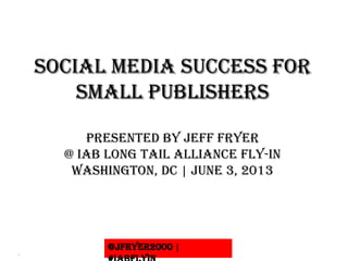 Social Media for Small Publishers
July 17, 2013
Welcome to the
Long Tail Alliance
Please MUTE yourselves to avoid unnecessary background noise
 