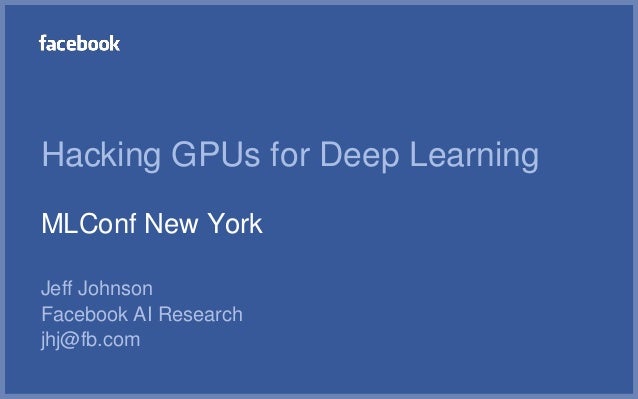 Jeff Johnson Research Engineer Facebook At Mlconf Nyc