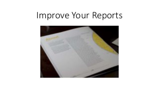 Improve Your Reports
 