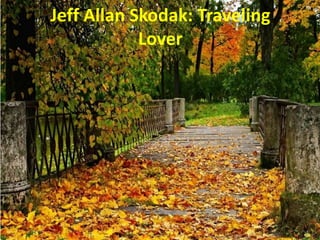 Jeff Allan Skodak: Traveling
Lover
 