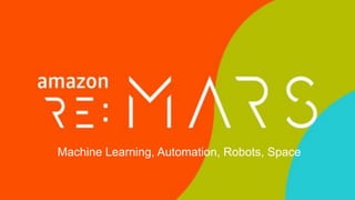Machine Learning, Automation, Robots, Space
 